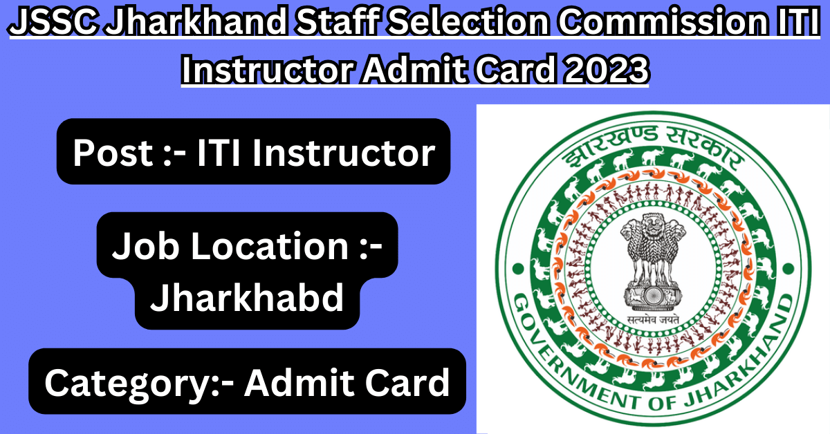JSSC Jharkhand Staff Selection Commission ITI Instructor Admit Card 2023