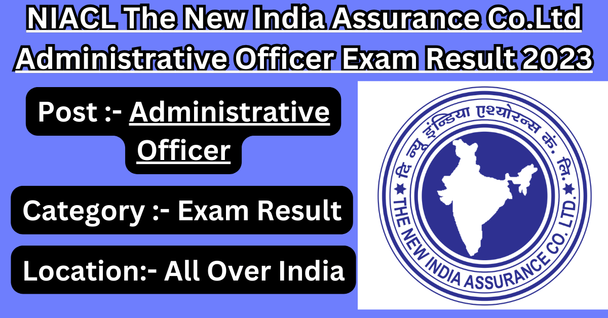 NIACL The New India Assurance Co.Ltd Administrative Officer Exam Result 2023