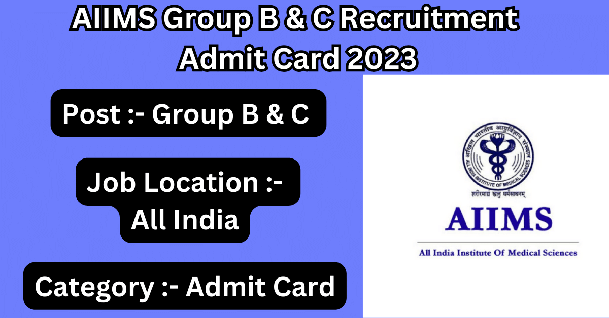 AIIMS Group B & C Recruitment Admit Card 2023